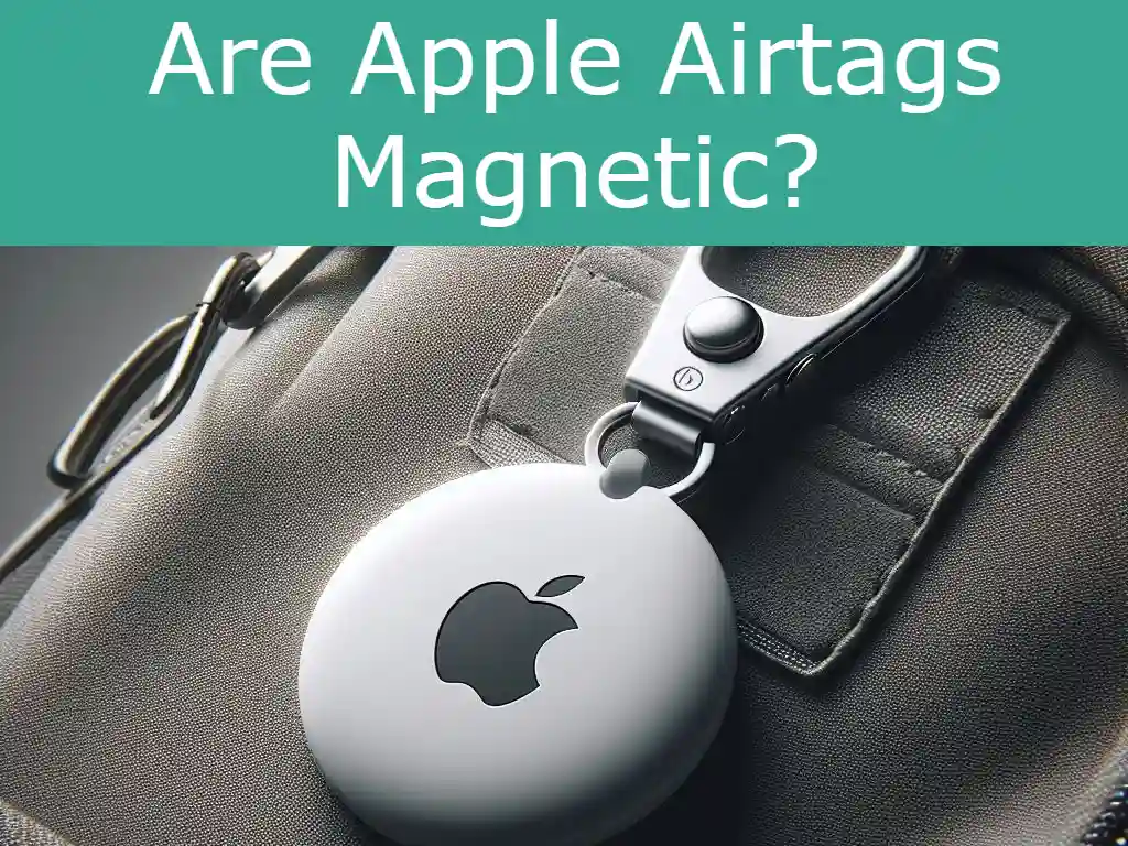 Are Apple Airtags Magnetic? The Truth Revealed