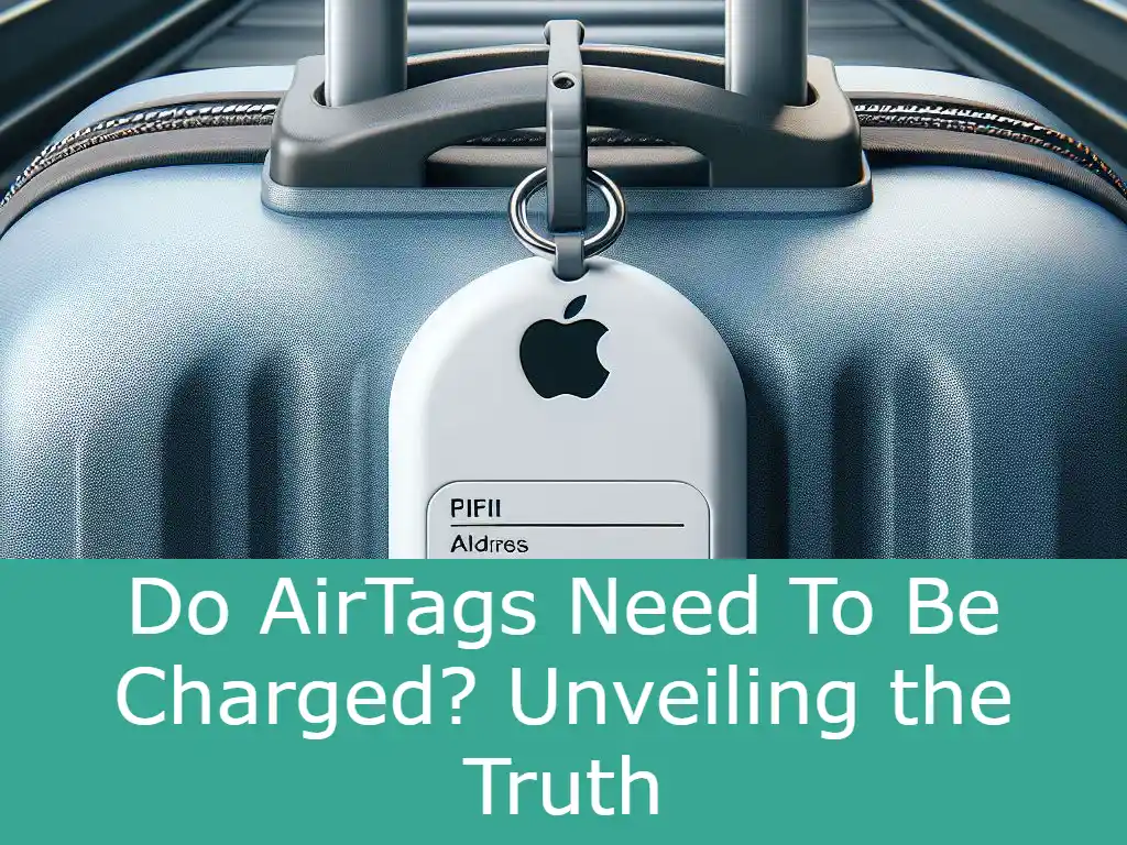 Do AirTags Need To Be Charged? Unveiling the Truth