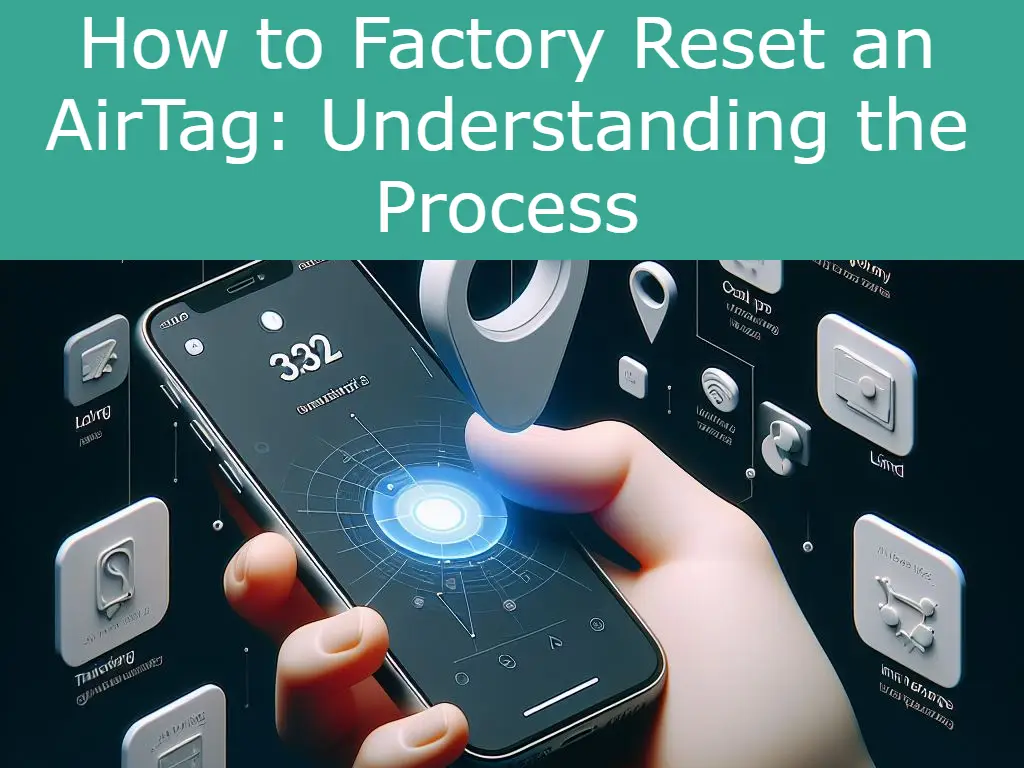 How to Factory Reset an AirTag: Understanding the Process